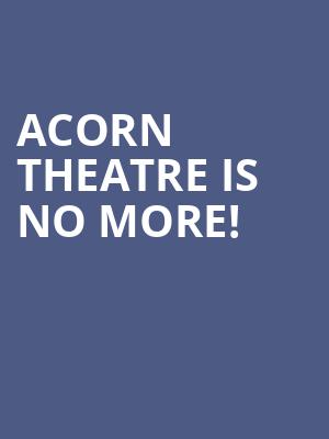 Acorn Theatre is no more